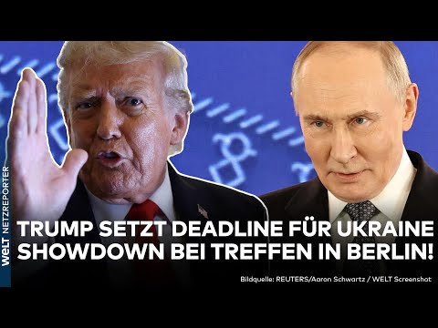 PUTINS KRIEG: Donnerschlag! Trump setzt Deadline für Frieden! Showdown in Berlin zur Ukraine?