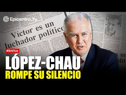 #EnVivo | López Chau rompe su silencio