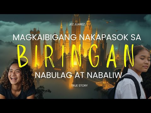 Magkaibigang Nakapasok sa Biringan City, Nabulag at Nabaliw l True Story