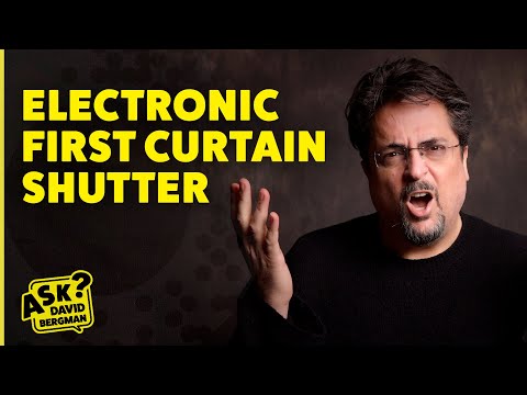 Electronic First Curtain Shutter | Ask David Bergman