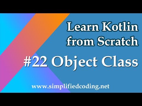 #22 Kotlin Programming Tutorial - Object Class