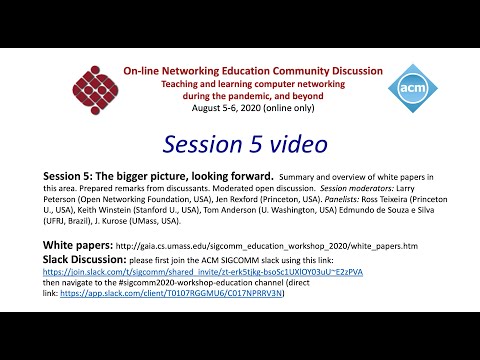 Session 5: ACM SIGCOMM Education Workshop: The bigger picture, looking forward