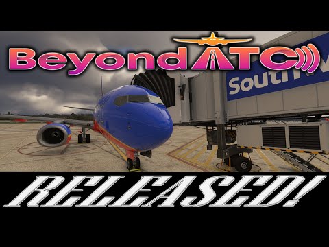 BeyondATC For MSFS HAS RELEASED In Early Access! Get Your Copy!