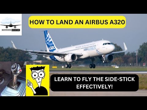 Airbus A320 | Techniques on How to Land | In-depth Side-Stick Tutorial