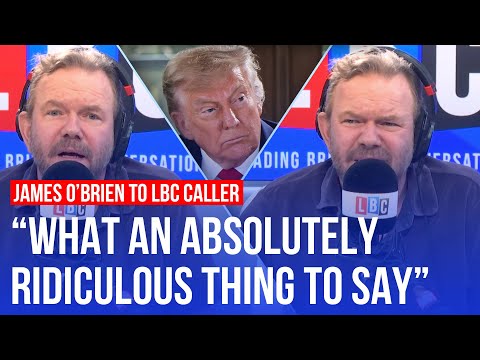 ‘Oh shut up’: James O’Brien responds to LBC callers’ Donald Trump theories