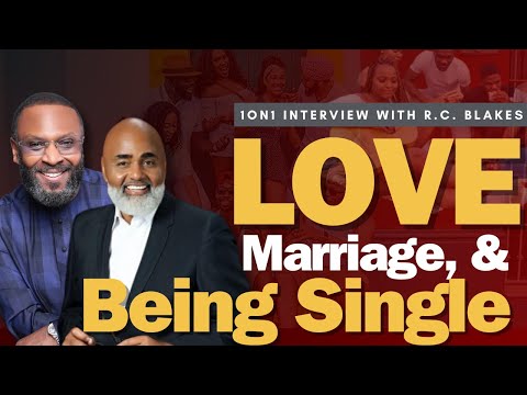 Love, Marriage, & Be Single Interview with R.C. Blakes