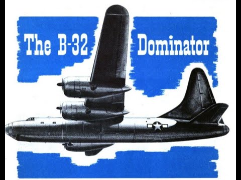 B-32 Dominator, the other Very Heavy Bomber of WW2