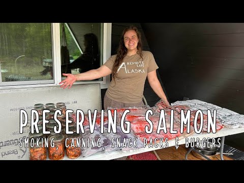 Preserving 45 Salmon  - Smoking, Canning, Snack Packs, and Burgers