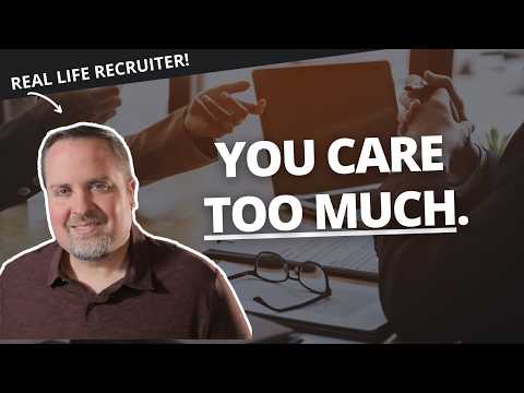 Here's Why You Can't Find a Job...You Care TOO MUCH.