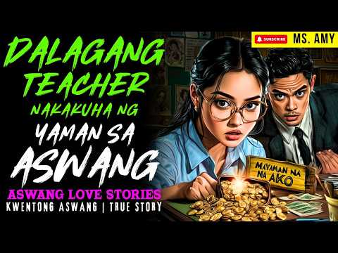 DALAGANG TEACHER NAKAKUHA NG YAMAN SA ASWANG I Kwentong Aswang I True Story