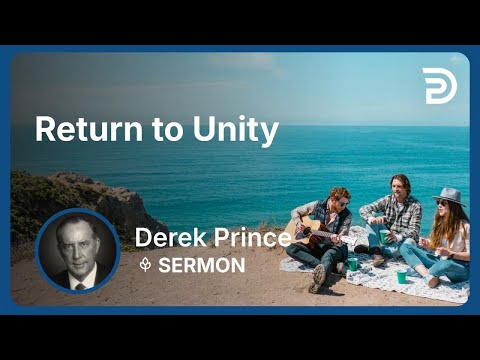 Return to Unity | Derek Prince