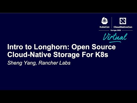 Intro to Longhorn: Open Source Cloud-Native Storage For K8s - Sheng Yang, Rancher Labs