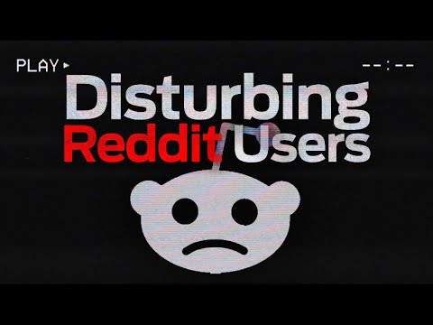 Disturbing Reddit Users