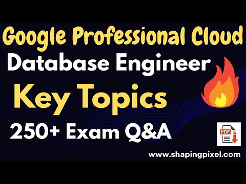 Google Professional Cloud Database Engineer Key Topics & Exam Question and Answers | Pass Google