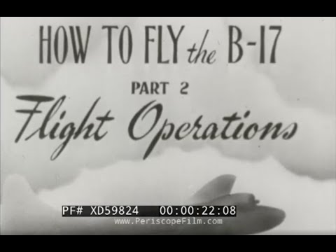 " HOW TO FLY THE B-17  FLIGHT OPERATIONS "  WWII U.S. ARMY AIR FORCES PILOT TRAINING FILM  XD59824