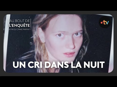 Intégrale - Affaire Audrey Jouannet, un cri dans la nuit - Au bout de l'enquête