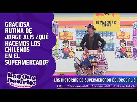 Graciosa rutina de Jorge Alís: ¿Qué hacemos los chilenos en el supermercado? | Hay Que Decirlo