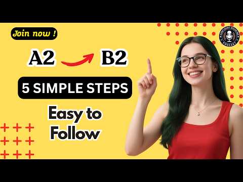 From A2 to B2 with Easy 5-STEP PLAN to Master English Skills