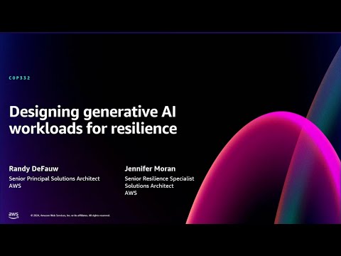 AWS re:Invent 2024 - Designing generative AI workloads for resilience (COP332)