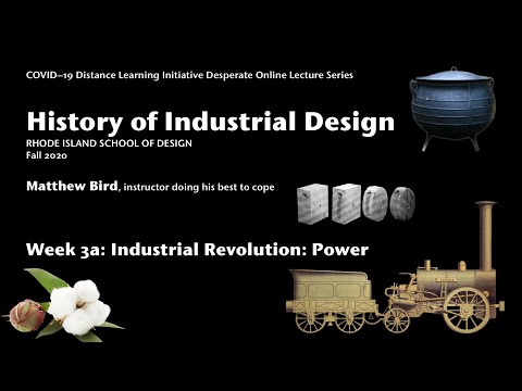 History of Industrial Design Week 3 Part 1: Industrial Revolution, Power