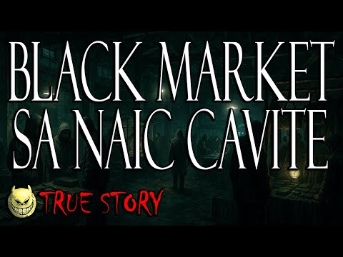 BLACK MARKET SA NAIC CAVITE - TRUE STORY
