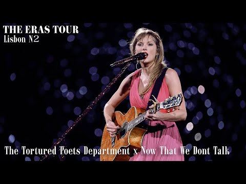 The Eras Tour | The Tortured Poets Department x Now That We Don’t Talk (Lisbon N2) FULL PERFORMANCE