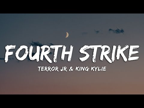 Terror Jr & King Kylie - Fourth Strike (Lyrics)