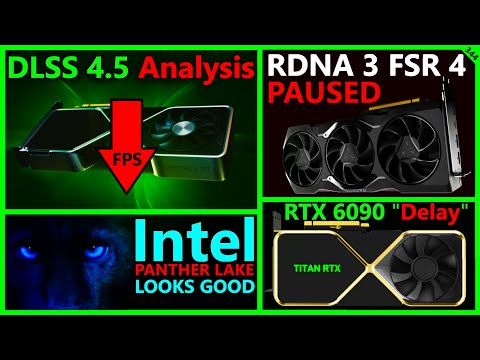 AMD FSR 4 on RDNA 3 Leak, DLSS 4.5 Analysis, RTX 6090 Delay, Intel Panther Lake | Broken Silicon 344