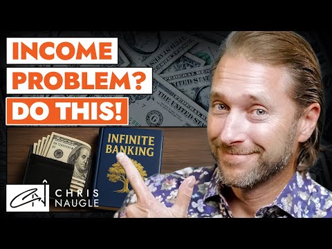 How To Solve Your Income Problem With Infinite Banking