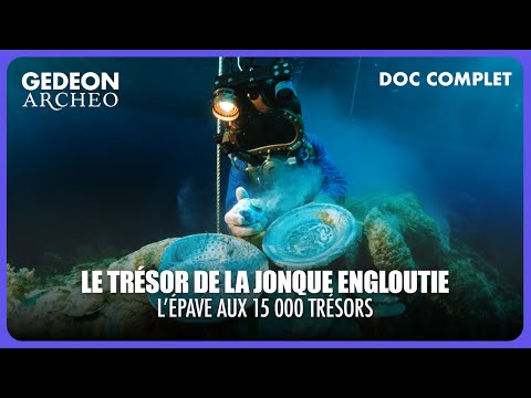 Le Trésor de la Jonque Engloutie : 15 000 objets exhumés en mer de Chine | DOC COMPLET