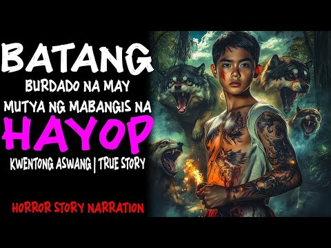 BATANG BURDADO NA MAY MUTYA NG MABANGIS NA HAYOP (Aswang True Story)