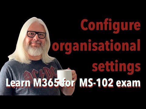 Mastering Organisational Settings In Microsoft 365: Essential Steps To Know | Peter Rising MVP