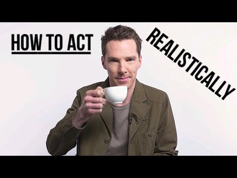 How To Act Realistically