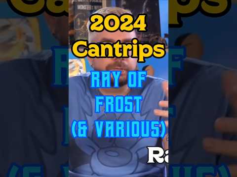 2024 Cantrips: Ray of Frost (&amp; various)