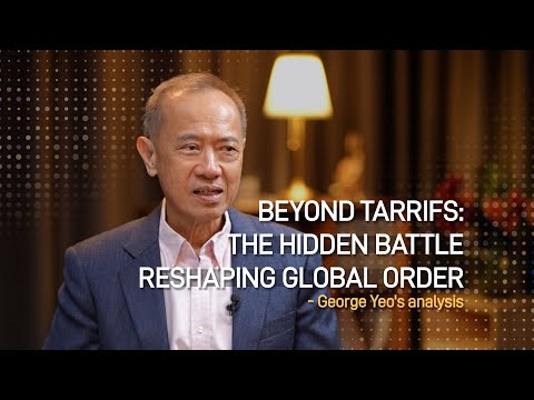 Beyond tarrifs: the hidden battle reshaping global order- George Yeo's analysis  对话新加坡前外长杨荣文
