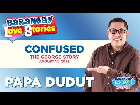 CONFUSED - GEORGE | Papa Dudut | Barangay Love Stories