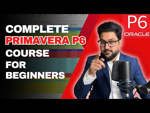 Primavera P6 Training for Beginners: FULL Course in 45 minutes (ZERO experience needed!)