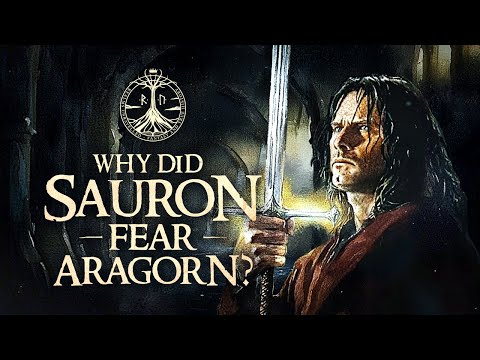 The 3 Reasons Sauron was Terrified of Aragorn