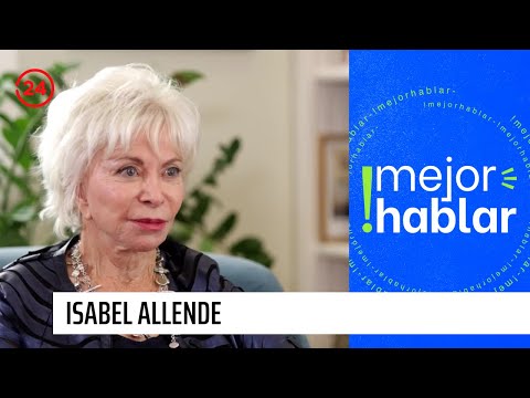 Isabel Allende | Mejor hablar - T3E3 | 24 Horas TVN Chile