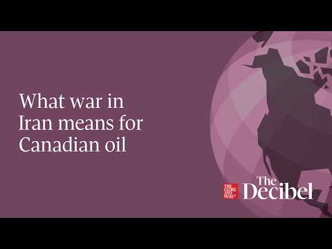 What war in Iran means for Canadian oil