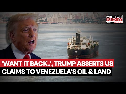 Trump Asserts US Claims To Venezuela's Oil & Land; 'We Wat It Back...'. What Did POTUS Say? | Watch
