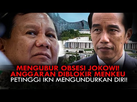 MENGUBUR OBSESI JOKOWI! ANGGARAN DIBLOKIR MENKEU, PETINGGI IKN MENGUNDURKAN DIRI!