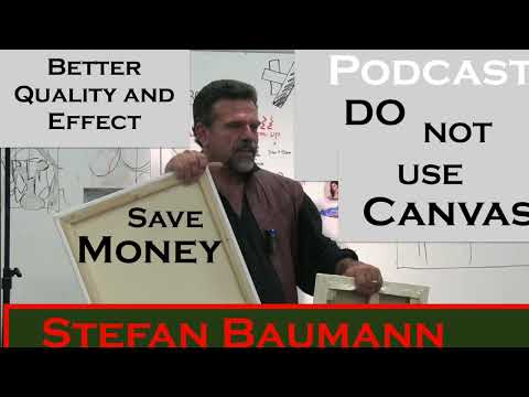 Stefan Baumann      Stop Painting on Canvas and SAVE your Money,