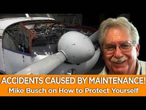 AIRCRAFT ACCIDENTS CAUSED BY MAINTENANCE! Mike Busch on How to Protect Yourself