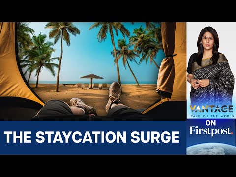 The Rise of Staycations: The New Way The World Travels | Vantage With Palki Sharma