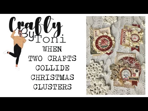 WHEN TWO CRAFTS COLLIDE CHRISTMAS CLUSTERS  …… #junkjournalideas #craftwithme #xmascrafts