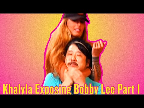 Khalyla Exposing Bobby Lee Part 1