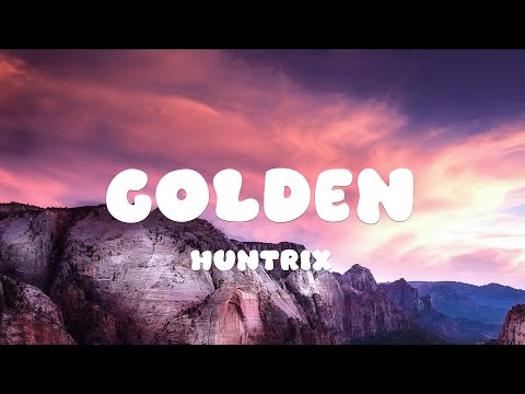 Huntrix - Golden (Lyrics) KPop Demon Hunters