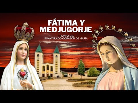 ¡LA RELACIÓN ENTRE FÁTIMA Y MEDJUGORJE! EL TRIUNFO DEL INMACULADO CORAZÓN DE MARÍA PROFETIZADO