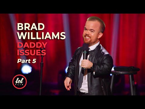 Brad Williams Daddy Issues • Part 5 | LOLflix